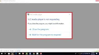 How to Fix VLC Media Player Isn&rsquo;t Responding Error in Windows 10 PC