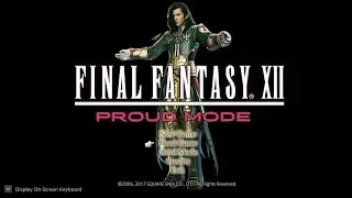 Final Fantasy XII: The Zodiac Age - The Struggle for Freedom PROUD MODE!