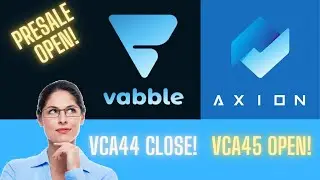 Axion Auction Day 217 (18 Jun) 2.5B ?ETH 17.8M! VCA44 Close! VCA45 Open! Vabble Presale Open!
