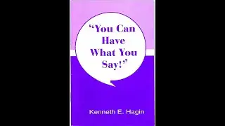 You Can Have What You Say by Kenneth Hagin (41 min 26 sec)