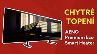 TEST: Chytré topení AENO Premium Eco Smart Heater