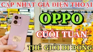 Cập Nhật Giá OPPO CUỐI TUẦN Tháng 1-2025 Tại Thế Giới Di Động