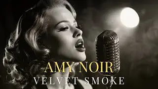 Amy Noir &ndash; Velvet Smoke | Downtempo Jazz-Noir & Vintage Soul Groove