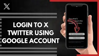 How To Login To X Twitter Using Google Account