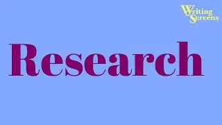 Screenwriting: Research