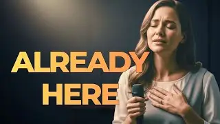 Already Here | When Everything Grows Quiet and I Finally Rest in Your Presence