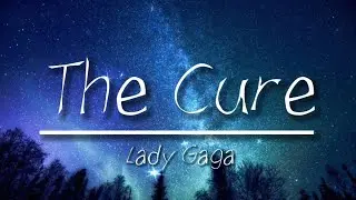 Lady Gaga - The Cure (Lyrics)