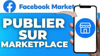 Comment Publier Sur Marketplace Facebook ( 100% Facile )