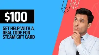 Get Help With A Real Code For Steam Gift Card