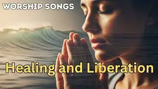 Healing and Deliverance Songs 2026 - Non-Stop Christian Music - Worship