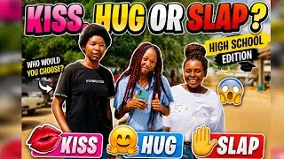 KISS,HUG OR SLAP (HIGH SCHOOL EDITION) | MUST WATCH EPISODE IN NAMIBIA 🇳🇦