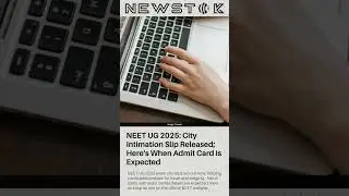 NEET UG 2025: City Intimation Slip Released; Here'...