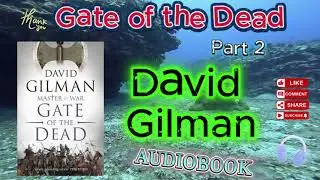 Gate of the Dead by David Gilman | Audiobook Part 2 | Historical War Epic & Medieval Suspense