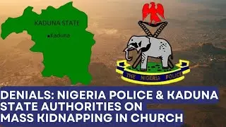 Kaduna Kidnapping: Controversy as Authorities Initially Deny Abduction of Church Worshippers
