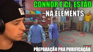 CONNOR E CJ EST&Atilde;O NA ELEMENTS!! PREPARA&Ccedil;&Atilde;O PRO DIA DA PURIFICA&Ccedil;&Atilde;O - LOUD CORINGA GTA RP #66