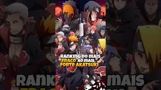 RANKING DA AKATSUKI DO MAIS FRACO AO MAIS FORTE#anime #narutoshippuden #akatsuki