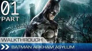 Batman Arkham Asylum Gameplay Walkthrough Part 1 - Always Welcome Here