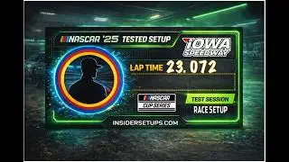 Iowa Cup Setup | 23.072 Lap Time | NASCAR 25