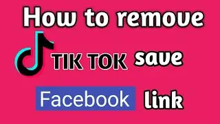 How to Remove tik tok save Facebook link