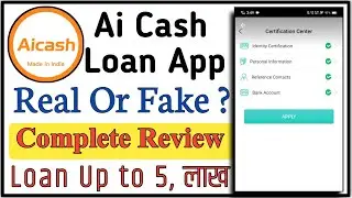 Ai Cash Loan App Review || Real or Fake || Complete Information || Loan kaise Le.