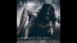 BeHard - Kick That Bass (Original Mix)