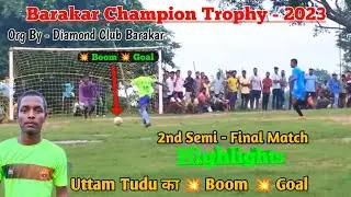 2nd Semi Final Match || Bappi XI 04 🆚 00 ISSCO Burnpur || Barakar Champion Trophy - 2023 /Highlights