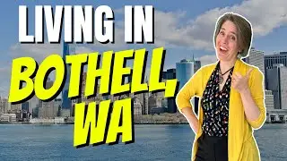 Living in Bothell, WA - And Visiting The Fabulous Downtown Bothell