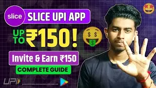 🔥 Slice UPI App से ₹150 कैसे कमाएँ | Invite & Earn Offer | Slice App Complete Guide 2025 