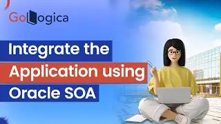 Integrate the Application using Oracle SOA | SOA Integration in XML | GoLogica Oracle SOA Training