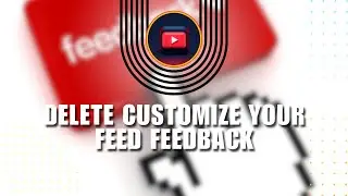 How to Delete Customize Your Feed Feedback on YouTube App