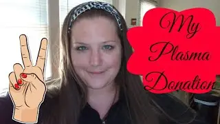 Donating Plasma Experience