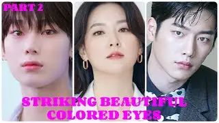 TOP 20 KOREAN CELEB WITH UNUSUALLY COLORED EYES