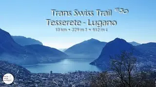 Trans Swiss Trail: Tesserete - Lugano (Etappe 30)