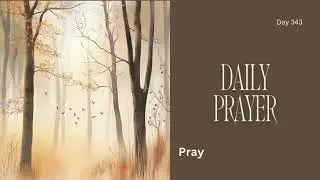 Pray Your Way Through: Day 343 (Powerful Prayer) #praycontinually #prayerchangeseverything #pray