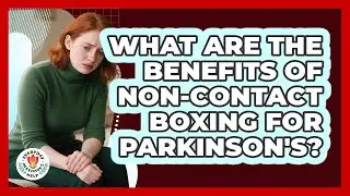 What Are The Benefits Of Non-contact Boxing For Parkinson's? - Everyday Parkinsons Help