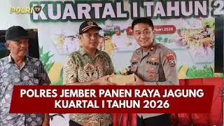 PRESISI UPDATE : POLRES JEMBER PANEN RAYA JAGUNG KUARTAL I TAHUN 2026 10/01/2026 (20.00)