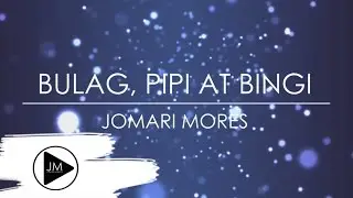 Bulag, Pipi At Bingi (Areglo)- Jomari Mores