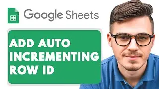How to Add Auto Incrementing Row ID in Google Sheets [2025 Guide]