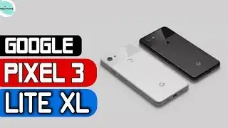 GOOGLE PIXEL 3 LITE XL - FIRST LOOK [EXCLUSIVE 2019]