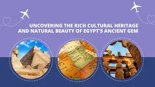 Uncovering the Rich Cultural Heritage and Natural Beauty of Egypt's Ancient Gem | TourzStore.com