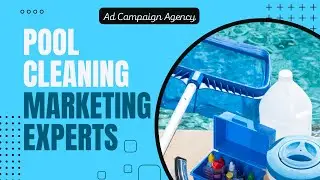 Pool Cleaning Service Marketing Experts - Ad Campaign Agency