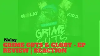 Nolay - Grime, Guts & Glory - EP Reaction | Review