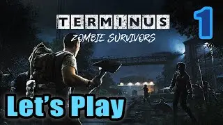 Let's Play - Terminus Zombie Survivors - Full Release Version 1.0 - Full Gameplay