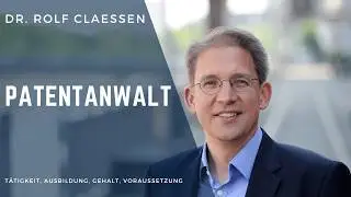 Was ist ein Patentanwalt? - Ausbildung, T&auml;tigkeit, Einkommen, Voraussetzungen #rolfclaessen