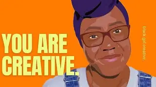 Black woman, you are creative.