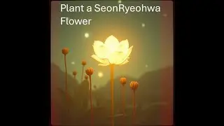 Plant a SeonRyeohwa Flower