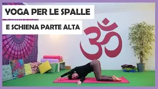 Yoga per le spalle e parte alta della schiena | Upper Back lezione yoga 35 minuti
