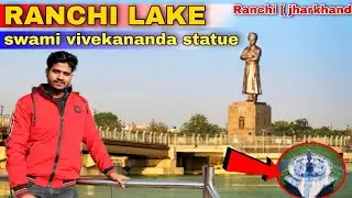 Ranchi Lake Swami Vivekananda Statue | Ranchi jharkhand | KISHAN SHARMA VLOGS | Full Tour |