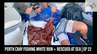 PERTH CRAYFISH 2020 WHITE RUN  + RESCUED AT SEA | EP 22