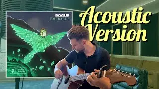 Rogue - Emeralds, but live acoustic 💚